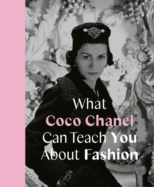 What Coco Chanel Can Teach You About Fashion by Caroline Young, 9780711259096