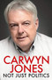 Not Just Politics by Carwyn Jones, Alun Gibbard, 9781472272034