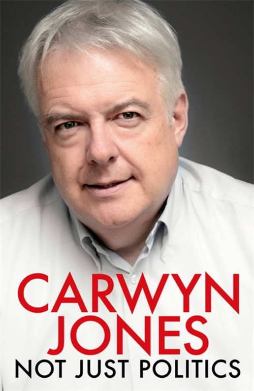 Not Just Politics by Carwyn Jones, Alun Gibbard, 9781472272034