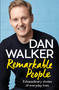 Remarkable People (A Celebration of Goodness, Kindness and Humanity) by Dan Walker, 9781472278920
