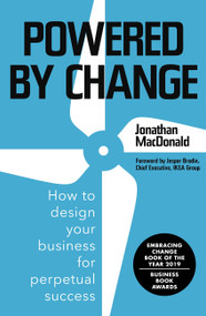 Powered By Change (How to design your business for perpetual success) - 9781473665996 by Jonathan MacDonald, 9781473665996