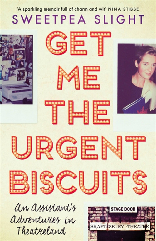 Get Me the Urgent Biscuits (An Assistant's Adventures in Theatreland) by Sweetpea Slight, 9781474605205