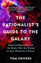 The Rationalist's Guide to the Galaxy (Superintelligent AI and the Geeks Who Are Trying to Save Humanity's Future) by Tom Chivers, 9781474608794