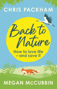 Back to Nature (How to Love Life - and Save It) by Chris Packham, Megan McCubbin, 9781529350432