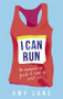 I Can Run (An Empowering Guide to Running Well Far) by Amy,Edward Lane,Lane, 9781529364255