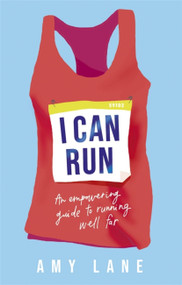I Can Run (An Empowering Guide to Running Well Far) by Amy,Edward Lane,Lane, 9781529364255