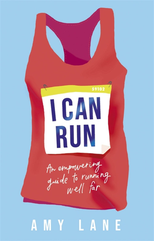 I Can Run (An Empowering Guide to Running Well Far) by Amy,Edward Lane,Lane, 9781529364255