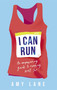 I Can Run (An Empowering Guide to Running Well Far) by Amy,Edward Lane,Lane, 9781529364255