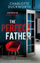 The Perfect Father by Charlotte Duckworth, 9781529408300