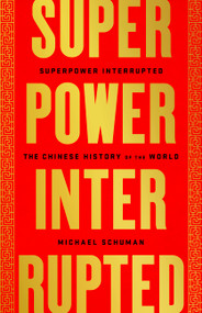 Superpower Interrupted (The Chinese History of the World) - 9781541788336 by Michael Schuman