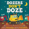 Dozers Don't Doze by Melinda Lee Rathjen, Gareth Williams, 9781546013822