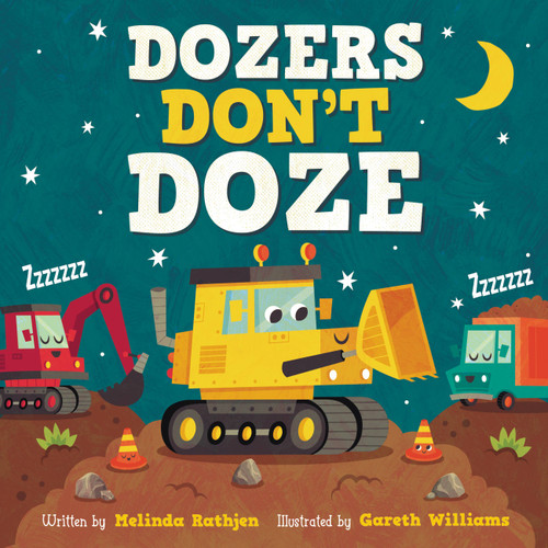 Dozers Don't Doze by Melinda Lee Rathjen, Gareth Williams, 9781546013822