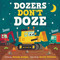 Dozers Don't Doze by Melinda Lee Rathjen, Gareth Williams, 9781546013822