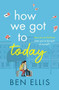 How We Got to Today by Ben Ellis, 9781786159724