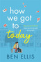 How We Got to Today by Ben Ellis, 9781786159724