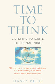 Time to Think (Listening to Ignite the Human Mind) by Nancy Kline, 9781788402989