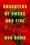 Daughters of Smoke and Fire (A Novel) by Ava Homa, 9781419743092