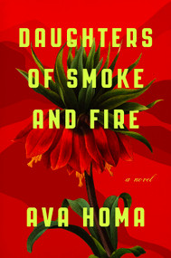 Daughters of Smoke and Fire (A Novel) by Ava Homa, 9781419743092