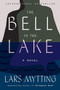 The Bell in the Lake (A Novel) by Lars Mytting, Deborah Dawkin, 9781419743184