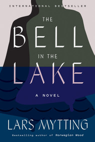 The Bell in the Lake (A Novel) by Lars Mytting, Deborah Dawkin, 9781419743184