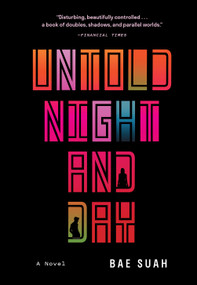 Untold Night and Day (A Novel) - 9781419744396 by Bae Suah, 9781419744396