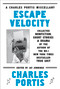 Escape Velocity (Collected Nonfiction, Short Stories & Drama) - 9781468307399 by Charles Portis, Jay Jennings, 9781468307399