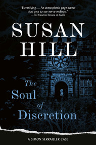 The Soul of Discretion (A Gripping Psychological Thriller of a Detective Undercover and on the Edge) by Susan Hill, 9781468312997