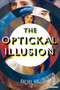 The Optickal Illusion (A Novel) by Rachel Halliburton, 9781468316292