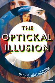 The Optickal Illusion (A Novel) by Rachel Halliburton, 9781468316292