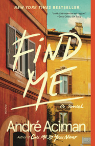 Find Me (A Novel) - 9781250758071 by André Aciman, 9781250758071