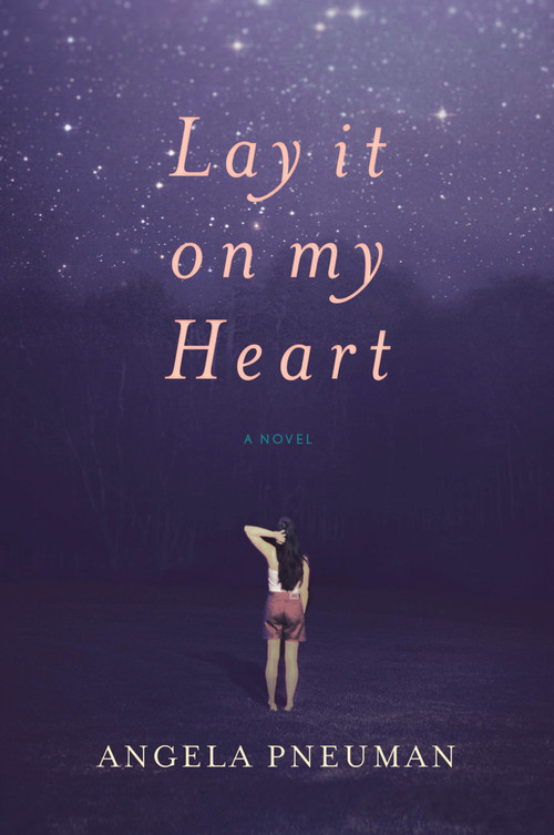 Lay It On My Heart by Angela Pneuman, 9780151012589