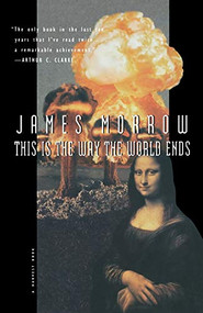 This Is The Way The World Ends by James Morrow, 9780156002080