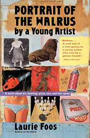 Portrait Of The Walrus By A Young Artist by Laurie Foos, 9780156005432