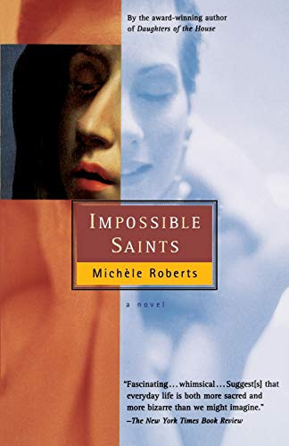 Impossible Saints by Michéle Roberts, 9780156006590