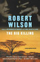 The Big Killing by Robert Wilson, 9780156011198