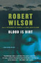 Blood Is Dirt by Robert Wilson, 9780156011259
