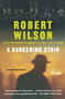 A Darkening Stain by Robert Wilson, 9780156011310