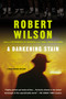 A Darkening Stain by Robert Wilson, 9780156011310