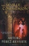 The Seville Communion by Arturo Perez-Reverte, 9780156029810