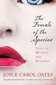The Female Of The Species (Tales of Mystery and Suspense) by Joyce Carol Oates, 9780156030274