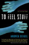 To Feel Stuff by Andrea Seigel, 9780156031509