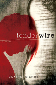 Tenderwire by Claire Kilroy, 9780156032049