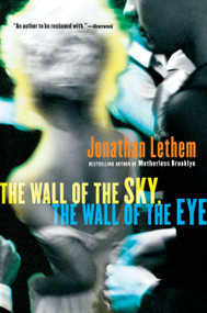 The Wall Of The Sky, The Wall Of The Eye by Jonathan Lethem, 9780156032483