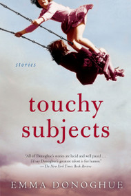 Touchy Subjects (Stories) by Emma Donoghue, 9780156032612