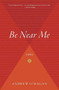 Be Near Me by Andrew O'Hagan, 9780156033961