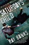 Saturday's Child - 9780156034579 by Ray Banks, 9780156034579