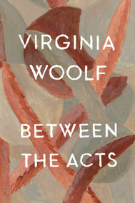 Between The Acts (The Virginia Woolf Library Authorized Edition) by Virginia Woolf, 9780156118705