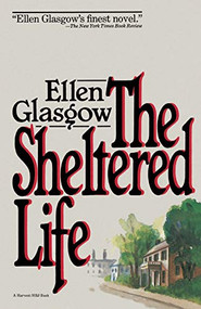 Sheltered Life by Ellen Glasgow, 9780156816908