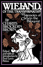 Wieland: Or The Transformation (With Memoirs Of Carwin The Biloquist: A Fragment) by Charles Brockden Brown, 9780156966801