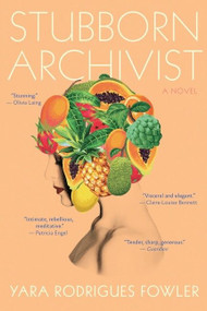Stubborn Archivist by Yara Rodrigues Fowler, 9780358006084
